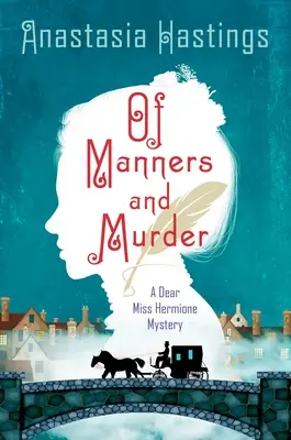 O manierach i morderstwie: A Dear Miss Hermione Mystery - Of Manners and Murder: A Dear Miss Hermione Mystery