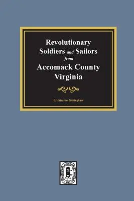 Rewolucyjni żołnierze i marynarze z hrabstwa Accomack w Wirginii - Revolutionary Soldiers and Sailors from Accomack County, Virginia