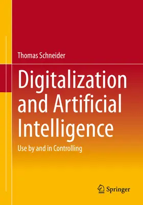 Cyfryzacja i sztuczna inteligencja: Wykorzystanie przez i w kontrolingu - Digitalization and Artificial Intelligence: Use by and in Controlling