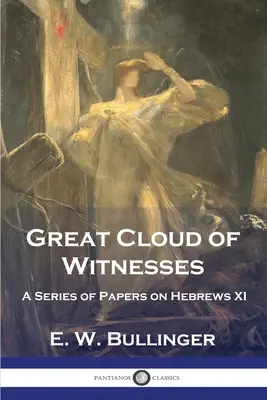 Wielki obłok świadków: Seria artykułów na temat Listu do Hebrajczyków XI - Great Cloud of Witnesses: A Series of Papers on Hebrews XI