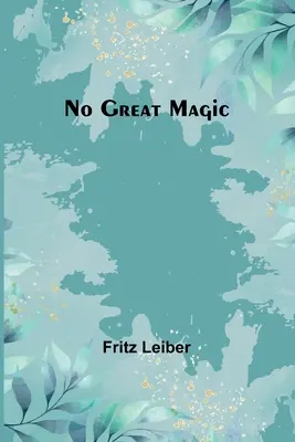 Nie ma wielkiej magii - No Great Magic