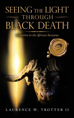 Zobaczyć światło przez czarną śmierć: Zbawienie w afrykańskiej sawannie - Seeing the Light Through Black Death: Salvation in the African Savanna