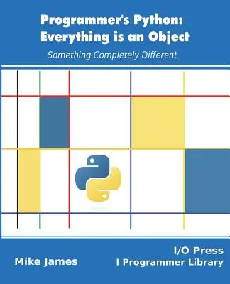 Python dla programistów: Wszystko jest obiektem: Coś zupełnie innego - Programmer's Python: Everything is an Object: Something Completely Different