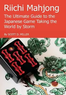 Riichi Mahjong: Najlepszy przewodnik po japońskiej grze, która szturmem zdobywa świat - Riichi Mahjong: The Ultimate Guide to the Japanese Game Taking the World By Storm