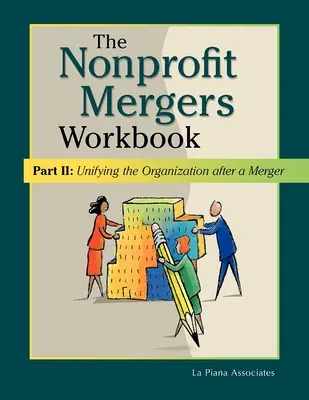 Nonprofit Mergers Workbook Part II: Ujednolicenie organizacji po fuzji - Nonprofit Mergers Workbook Part II: Unifying the Organization After a Merger