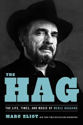 The Hag: Życie, czasy i muzyka Merle'a Haggarda - The Hag: The Life, Times, and Music of Merle Haggard