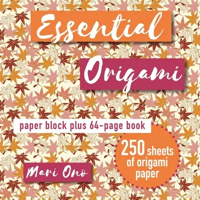 Essential Origami: Blok papieru plus 64-stronicowa książka - Essential Origami: Paper Block Plus 64-Page Book