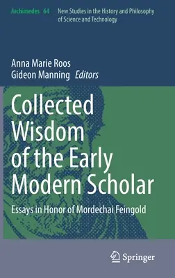 Collected Wisdom of the Early Modern Scholar: Eseje na cześć Mordechaja Feingolda - Collected Wisdom of the Early Modern Scholar: Essays in Honor of Mordechai Feingold
