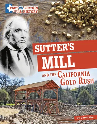 Sutter's Mill i kalifornijska gorączka złota: oddzielanie faktów od fikcji - Sutter's Mill and the California Gold Rush: Separating Fact from Fiction