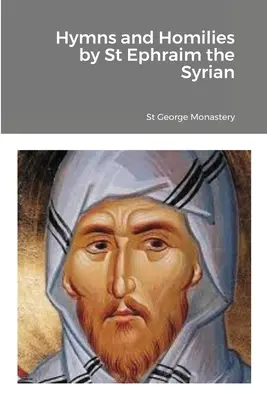 Hymny i homilie świętego Efraima Syryjczyka - Hymns and Homilies by St Ephraim the Syrian