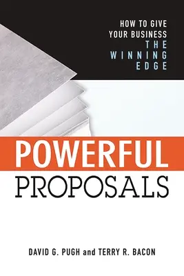 Potężne propozycje: Jak zapewnić swojej firmie przewagę nad konkurencją - Powerful Proposals: How to Give Your Business the Winning Edge