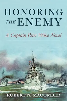 Honorując wroga: powieść o kapitanie Peterze Wake'u - Honoring the Enemy: A Captain Peter Wake Novel