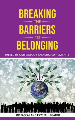 Przełamywanie barier przynależności: Zjednoczeni przez naszą biologię i wspólne człowieczeństwo - Breaking the Barriers to Belonging: United by Our Biology and Shared Humanity