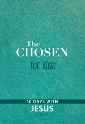 The Chosen for Kids - Księga pierwsza: 40 dni z Jezusem - The Chosen for Kids - Book One: 40 Days with Jesus