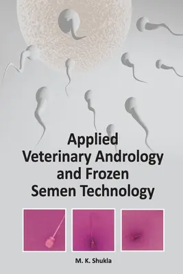 Stosowana andrologia weterynaryjna i technologia mrożonego nasienia - Applied Veterinary Andrology and Frozen Semen Technology