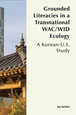 Ugruntowane piśmiennictwo w ponadnarodowej ekologii Wac/Wid: Badanie koreańsko-amerykańskie - Grounded Literacies in a Transnational Wac/Wid Ecology: A Korean-U.S. Study