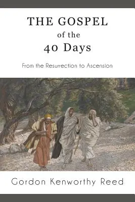 Ewangelia 40 dni: Od zmartwychwstania do wniebowstąpienia - The Gospel of the 40 Days: From the Resurrection to Ascension