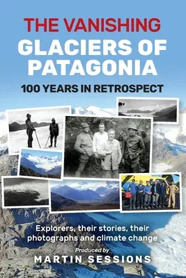 Ginące lodowce Patagonii - The Vanishing Glaciers of Patagonia