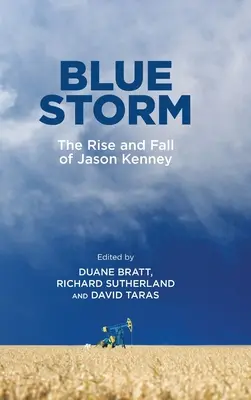 Blue Storm: Powstanie i upadek Jasona Kenneya - Blue Storm: The Rise and Fall of Jason Kenney