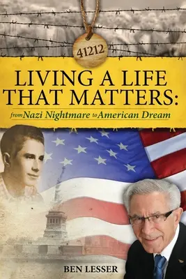 Życie, które ma znaczenie: od nazistowskiego koszmaru do amerykańskiego snu - Living A Life That Matters: from Nazi Nightmare to American Dream