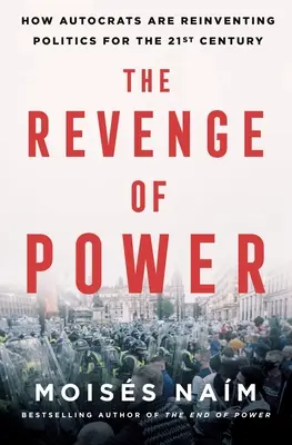 Zemsta władzy: jak autokraci zmieniają politykę w XXI wieku - The Revenge of Power: How Autocrats Are Reinventing Politics for the 21st Century