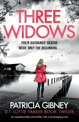 Trzy wdowy: Niezapomniany thriller kryminalny z zaskakującym zwrotem akcji - Three Widows: An unputdownable crime thriller with a jaw-dropping twist