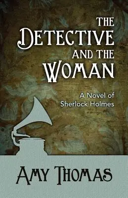 Detektyw i kobieta: Powieść o Sherlocku Holmesie - The Detective and the Woman: A Novel of Sherlock Holmes