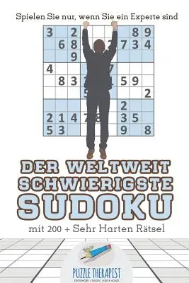 Najtrudniejsze sudoku na świecie Rozwiąż 200 + bardzo trudnych łamigłówek, jeśli jesteś ekspertem! - Der Weltweit Schwierigste Sudoku Spielen Sie nur, wenn Sie ein Experte sind mit 200 + Sehr Harten Rtsel