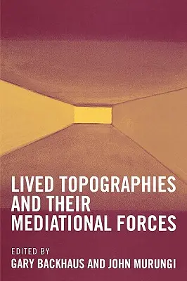 Topografie przeżywane: And Their Mediational Forces - Lived Topographies: And Their Mediational Forces