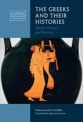 Grecy i ich historie: Mit, historia i społeczeństwo - The Greeks and Their Histories: Myth, History, and Society