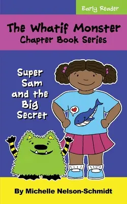 Seria Whatif Monster Chapter Book: Super Sam i wielki sekret - The Whatif Monster Chapter Book Series: Super Sam and the Big Secret