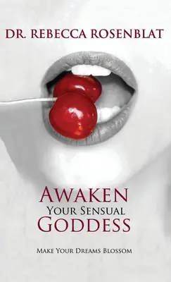 Obudź swoją zmysłową boginię: Rozkwitaj marzeniami - Awaken Your Sensual Goddess: Make Your Dreams Blossom