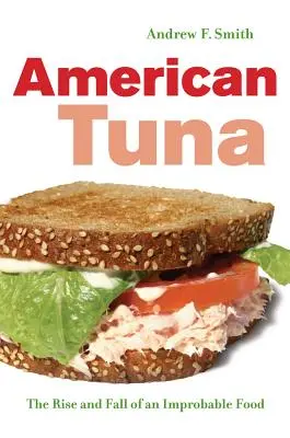 Amerykański tuńczyk: Powstanie i upadek niewiarygodnej żywności Tom 37 - American Tuna: The Rise and Fall of an Improbable Food Volume 37