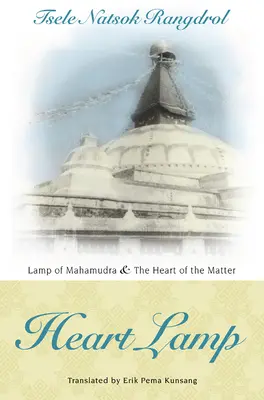 Lampa Serca: Lampa mahamudry i serce materii - Heart Lamp: Lamp of Mahamudra and Heart of the Matter