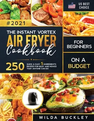 Książka kucharska Instant Vortex Air Fryer dla początkujących z ograniczonym budżetem - The Instant Vortex Air Fryer Cookbook for Beginners on a Budget