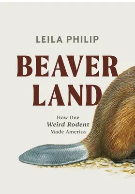 Beaverland: Jak jeden dziwny gryzoń stworzył Amerykę - Beaverland: How One Weird Rodent Made America