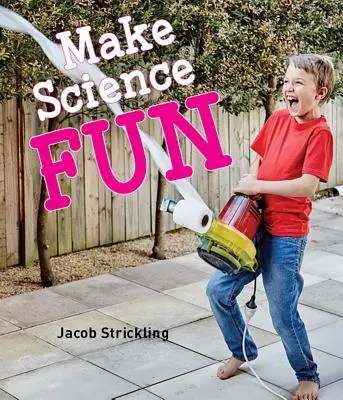 Spraw, by nauka stała się zabawą - Make Science Fun