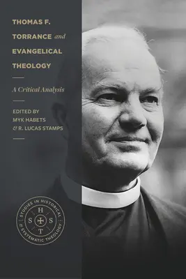 Thomas F. Torrance i teologia ewangelicka: Analiza krytyczna - Thomas F. Torrance and Evangelical Theology: A Critical Analysis