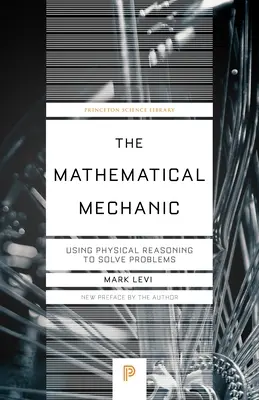 Mechanika matematyczna: wykorzystanie rozumowania fizycznego do rozwiązywania problemów - The Mathematical Mechanic: Using Physical Reasoning to Solve Problems