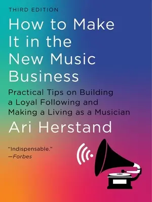 Jak zaistnieć w nowym biznesie muzycznym: Praktyczne wskazówki dotyczące budowania lojalnych fanów i zarabiania na życie jako muzyk - How to Make It in the New Music Business: Practical Tips on Building a Loyal Following and Making a Living as a Musician