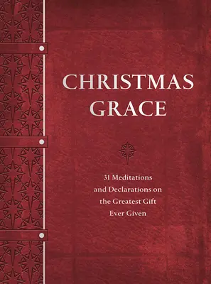 Christmas Grace: 31 medytacji i deklaracji na temat największego daru, jaki kiedykolwiek otrzymano - Christmas Grace: 31 Meditations and Declarations on the Greatest Gift Ever Given