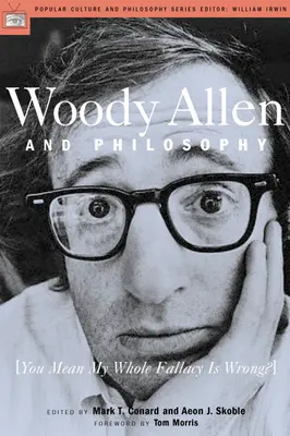 Woody Allen i filozofia: To znaczy, że cały mój błąd jest błędny? - Woody Allen and Philosophy: You Mean My Whole Fallacy Is Wrong?