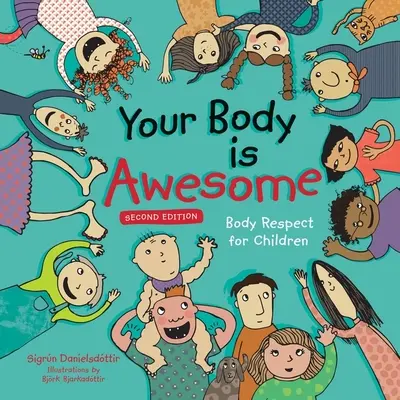 Twoje ciało jest niesamowite (wydanie 2): Szacunek dla ciała dla dzieci - Your Body Is Awesome (2nd Edition): Body Respect for Children