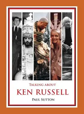 Rozmowy o Kenie Russellu (wydanie rozszerzone) - Talking about Ken Russell (Expanded Edition)