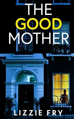 DOBRA MATKA - trzymający w napięciu thriller psychologiczny pełen szokujących zwrotów akcji - THE GOOD MOTHER an utterly gripping psychological thriller packed with shocking twists