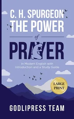 C. H. Spurgeon The Power of Prayer: We współczesnym języku angielskim z wprowadzeniem i przewodnikiem do studiowania (DUŻY DRUK) - C. H. Spurgeon The Power of Prayer: In Modern English with Introduction and a Study Guide (LARGE PRINT)