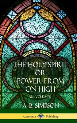 „Duch Święty” lub »Moc z wysoka«: Wszystkie tomy (okładka twarda) - 'The Holy Spirit' or 'Power from on High': All Volumes (Hardcover)