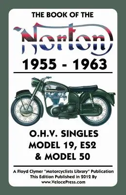 Księga motocykli Norton 1955-1963 O.H.V. Singles Model 19, Es2 i Model 50 - Book of the Norton 1955-1963 O.H.V. Singles Model 19, Es2 & Model 50