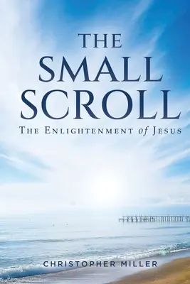 Mały zwój: Oświecenie Jezusa - The Small Scroll: The Enlightenment of Jesus