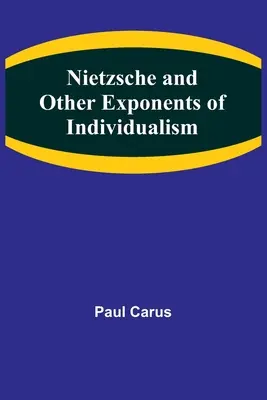 Nietzsche i inni przedstawiciele indywidualizmu - Nietzsche and Other Exponents of Individualism